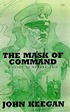 The mask of command : a study of generalship ผู้แต่ง: John Keegan