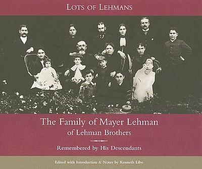 Lots Of Lehmans : The Family Of Mayer Lehman Of Lehman Brothers ...