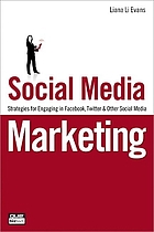 Social media marketing : strategies for engaging in Facebook, Twitter & other social media