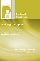 Making disciples : the significance of jesus' educational methods for today's church.