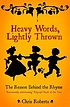 Heavy words lightly thrown : the reason behind... by Chris Roberts