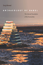 Archaeology of Babel : the colonial foundation of the humanities