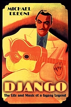 Django : the life and music of a Gypsy legend