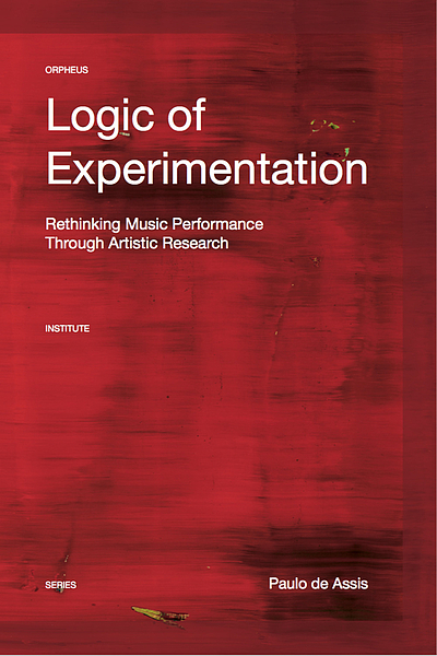 Logic of experimentation : reshaping music performance in and through ...