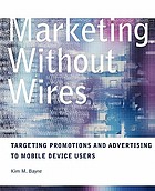 Marketing without wires : targeting promotions and advertising to mobile device users.