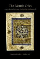The mantle odes : Arabic praise poems to the Prophet Muhammad