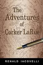 The adventures of Corker LaRue