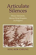 Articulate Silences: Hisaye Yamamoto, Maxine Hong Kingston, and Joy Kogewa