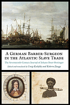 A German barber-surgeon in the Atlantic slave trade : the seventeenth-century journal of Johann Peter Oettinger