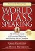 World class speaking : the ultimate guide to presenting,... by  Craig Valentine 