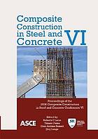 Composite construction in steel and concrete VI : proceedings of the 2008 conference, July 20-24, 2008, Devil's Thumb Ranch, Tabernash, Colorado