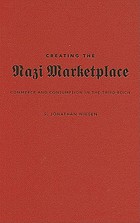 Creating the Nazi marketplace : commerce and consumption in the Third Reich