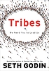 Tribes : we need you to lead us by Seth Godin