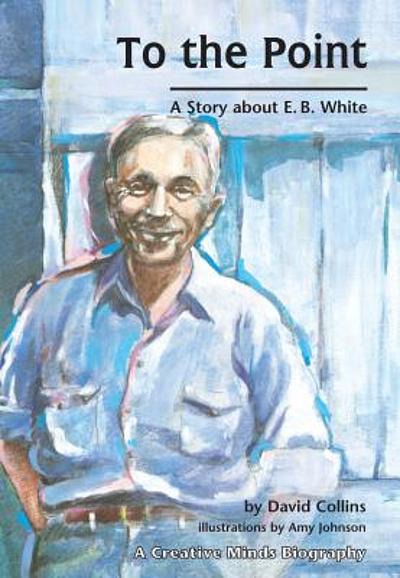 To The Point : A Story About E.B. White | WorldCat.org