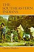 The Souhteastern Indians by Charles Hudson