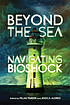 Beyond the sea : navigating BioShock by  Felan Parker 