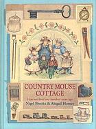 Country mouse cottage : how we lived one hundred years ago