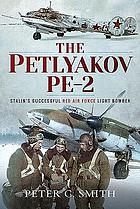 The Petlyakov Pe-2 : Satlin's successful Red Air Force light bomber