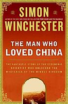 The man who loved China : Joseph Needham and the making of a masterpiece