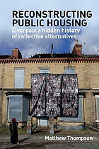 Reconstructing Public Housing Liverpool's hidden history of collective alternatives.