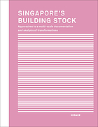 Singapore's building stock : a multi-scale documentation and analysis of transformations