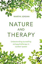 Nature and therapy : understanding counselling and psychotherapy in outdoor spaces