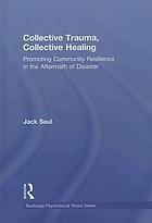 Collective trauma, collective healing promotion community resilience in the aftermath of disaster
