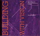 Building with vision : optimizing and finding alternatives to wood.