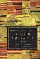 Telling God's Story : the Biblical Narrative from Beginning to End.