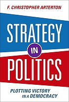 Strategy in politics : plotting victory in a democracy