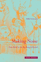 Making Noise : from Babel to the Big Bang & Beyond