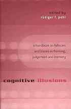 Cognitive illusions : a handbook on fallacies and biases in thinking, judgement and memory