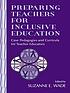 Preparing teachers for inclusive education : case... by  Suzanne E Wade 