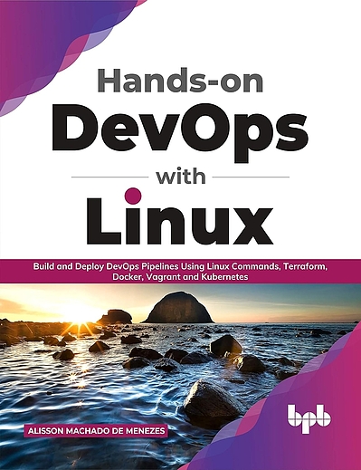Hands-on DevOps with Linux : build and deploy DevOps pipelines using ...