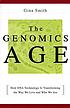 The genomics age : how DNA technology is transforming... by  Gina Smith 