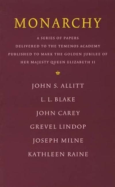 Monarchy : a series of papers delivered to the Temenos Academy ...