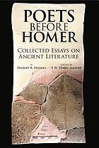Poets before Homer : collected essays on ancient literature