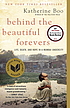 Behind the beautiful forevers : life, death, and... by Katherine Boo