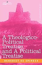 A theologico-political treatise ; and, A political treatise