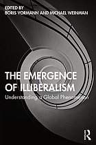 The emergence of illiberalism : understanding a global phenomenon