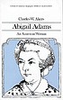 Abigail Adams, an American woman by Charles W Akers