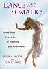 Dance and somatics : mind-body principles of teaching... by  Julie A Brodie 