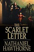 The scarlet letter 作者： Nathaniel Hawthorne