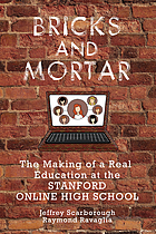 Bricks and mortar : the making of a real education at the Stanford Online High School