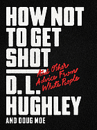 How not to get shot : and other advice from white people