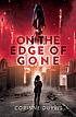 ON THE EDGE OF GONE. 저자: CORINNE DUYVIS