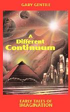 A different continuum : early tales of imagination
