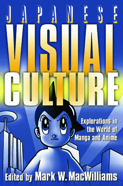 Japanese visual culture : explorations in the world of manga and