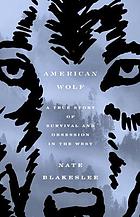 American wolf : a true story of survival and obsession in the West