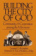 Building the city of God : community and cooperation among the Mormons